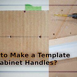 Smashing How To Make Template For Cabinet Handles Handle