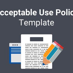 Excellent Acceptable Use Policy Template July